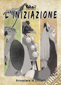 L'iniziazione. Avventura in solitaria libro di Pollastri Moreno