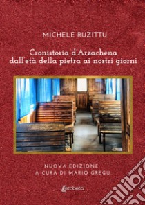 Cronistoria d'Arzachena dall'età della pietra ai nostri giorni libro di Ruzittu Michele; Gregu M. (cur.)