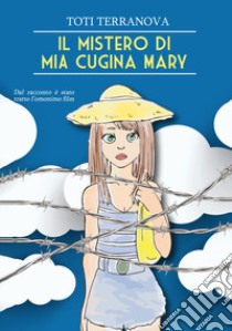 Il mistero di mia cugina Mary libro di Terranova Toti