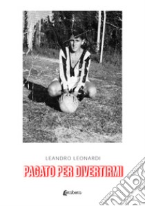 Pagato per divertirmi libro di Leonardi Leandro