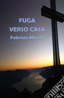 Fuga verso casa libro di Macchi Fabrizio