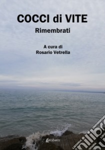 Cocci di vite. Rimembrati libro di Vetrella R. (cur.)