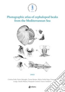 Photographic atlas of cephalopod beaks from the Mediterranean Sea libro di Pedà Cristina; Battaglia Pietro; Romeo Teresa