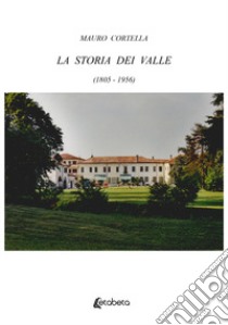 La storia dei Valle (1805-1956) libro di Cortella Mauro