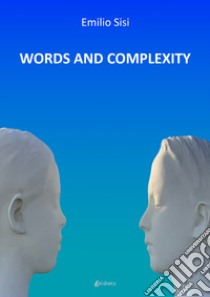 Words and complexity libro di Sisi Emilio