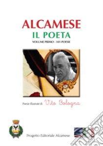Il poeta. Vol. 1: 101 poesie libro di Bologna Vito