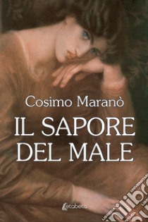 Il sapore del male libro di Maranò Cosimo