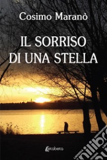 Il sorriso di una stella libro di Maranò Cosimo