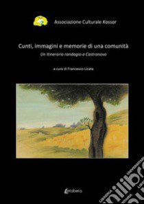 Cunti, immagini e memorie di una comunità. Un itinerario randagio a Castronovo libro di Licata Francesco