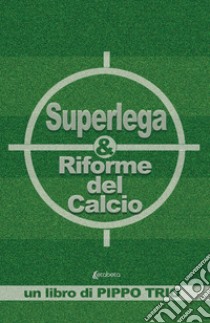 Superlega & riforme del calcio libro di Trio Pippo