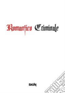 Romantico criminale libro di Skin