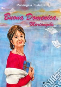 Buona domenica, Mariangela libro di Prudente Mariangela