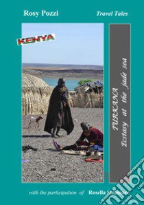 Turkana. Ecstasy at the Jade sea libro di Pozzi Rosy; Stramare Rosella