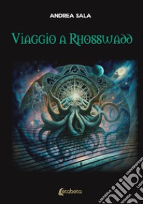 Viaggio a Rhosswadd libro di Sala Andrea