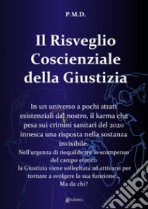 Il risveglio coscienziale della giustizia libro di P.m.d.