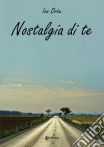 Nostalgia di te libro di Ortu Ivo