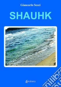 Shauhk libro di Secci Giancarlo