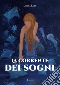 La corrente dei sogni libro di Luise Letizia