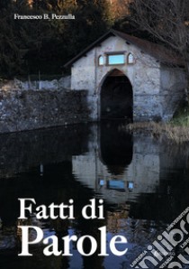 Fatti di parole libro di Pezzulla Francesco B.