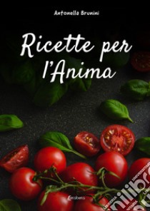 Ricette per l'anima libro di Brunini Antonella