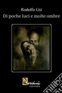 Di poche luci e molte ombre libro di Lisi Rodolfo