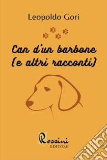 Can d'un barbone (e altri racconti) libro di Gori Leopoldo