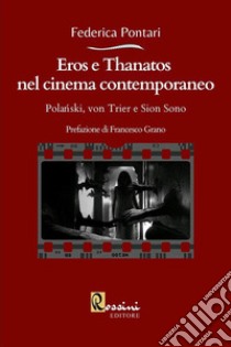 Eros e Thanatos nel cinema contemporaneo: Polanski, von Trier e Sion Sono libro di Pontari Federica