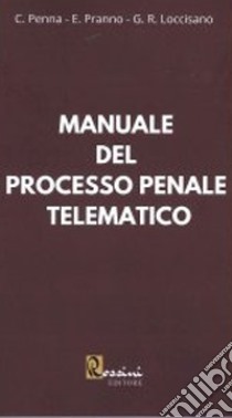 Manuale del processo penale telematico libro di Penna Chiara; Pranno Erica; Loccisano Giorgio