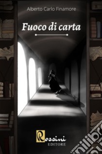 Fuoco di carta libro di Finamore Alberto Carlo