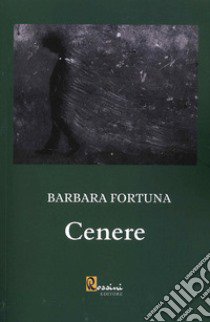 Cenere libro di Fortuna Barbara