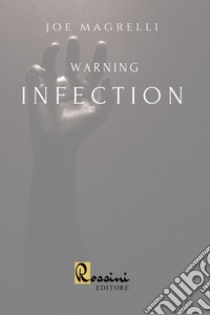 Warning Infection libro di Magrelli Joe