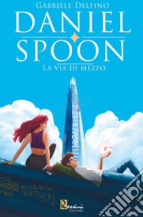 Daniel Spoon. La via di mezzo libro di Delfino Gabriele