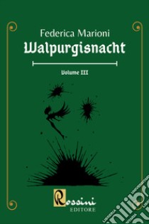 Walpurgisnacht. Vol. 3 libro di Marioni Federica