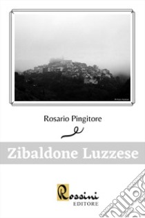 Zibaldone luzzese libro di Pingitore Rosario