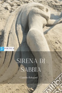 Sirena di sabbia libro di Balugani Claudio