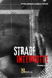 Strade interrotte libro di Thelordcansaveme