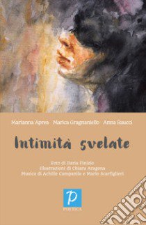 Intimità svelate libro di Raucci Anna; Aprea Marianna; Gragnaniello Marica