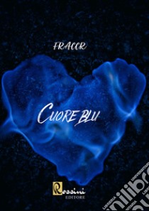 Cuore blu libro di Fraccr