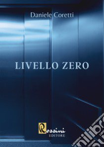 Livello zero libro di Coretti Daniele