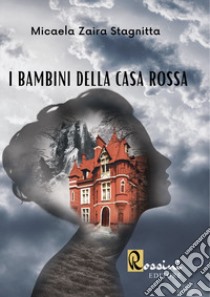 I bambini della casa rossa libro di Stagnitta Micaela Zaira