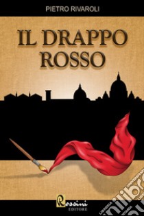 Il drappo rosso libro di Rivaroli Pietro