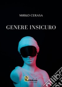 Genere insicuro libro di Cerasa Mirko