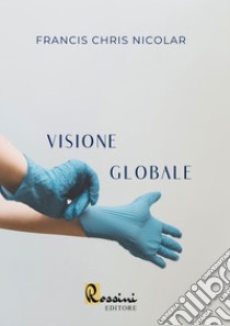 Visione globale libro di Nicolar Francis Chris