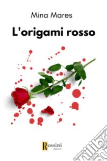 L'origami rosso libro di Mares Mina