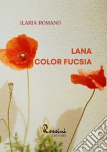 Lana color fucsia libro di Romano Ilaria