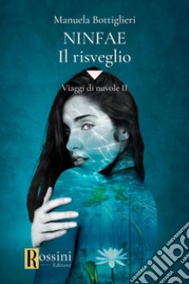 Ninfae. Il risveglio libro di Bottiglieri Manuela