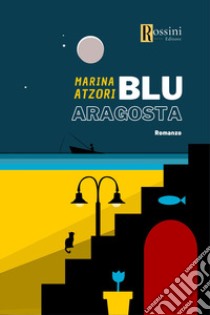 Blu aragosta libro di Atzori Marina