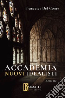 Accademia nuovi idealisti libro di Del Conte Francesca