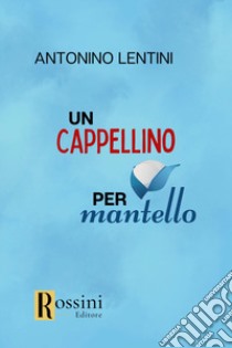 Un cappellino per mantello libro di Lentini Antonino