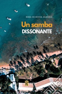 Un samba dissonante libro di De Souza Almeida Rosa